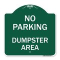 Signmission Designer Series No Parking Dumpster Area, Green & White Aluminum Sign, 18" x 18", GW-1818-23747 A-DES-GW-1818-23747